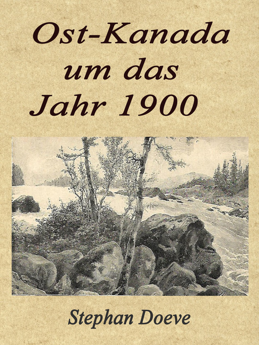 Title details for Ost-Kanada um das Jahr 1900 by Stephan Doeve - Available